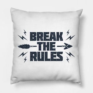 Break The Rules. Lifestyle. Inspirational Quote Pillow