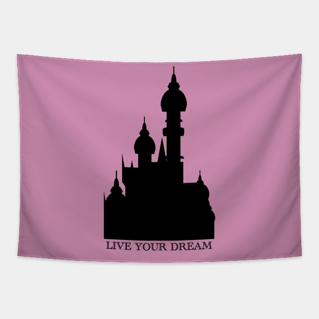 Live Your Dream Castle Tapestry by duchessofdisneyland