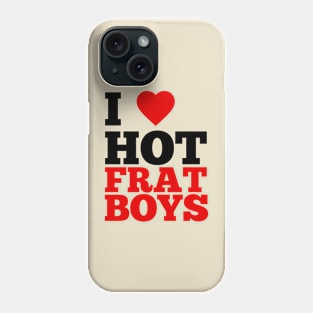 I Love Hot Fart Boys Phone Case