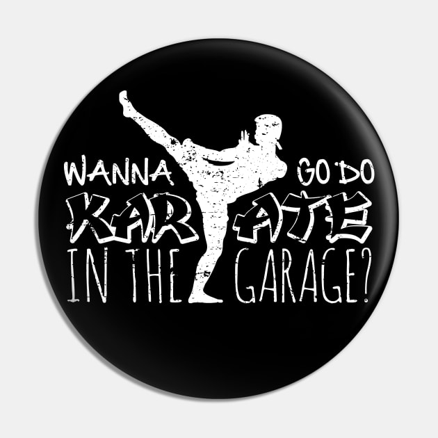 Wanna Go Do Karate in the Garage? Pin by SaltyCult