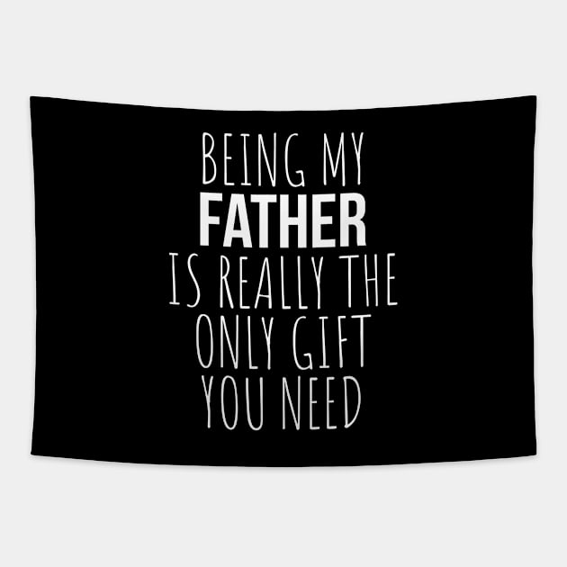 Being My Father Is Really The Only Gift You Need Tapestry by teegear