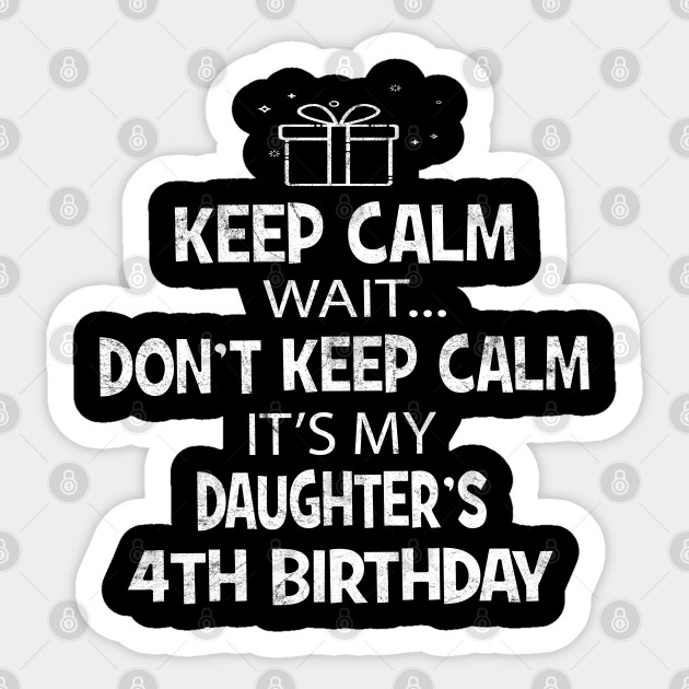 Keep Calm 4th Birthday Daughter Girl 4 Years Old Gift Gift Idea Sticker Teepublic