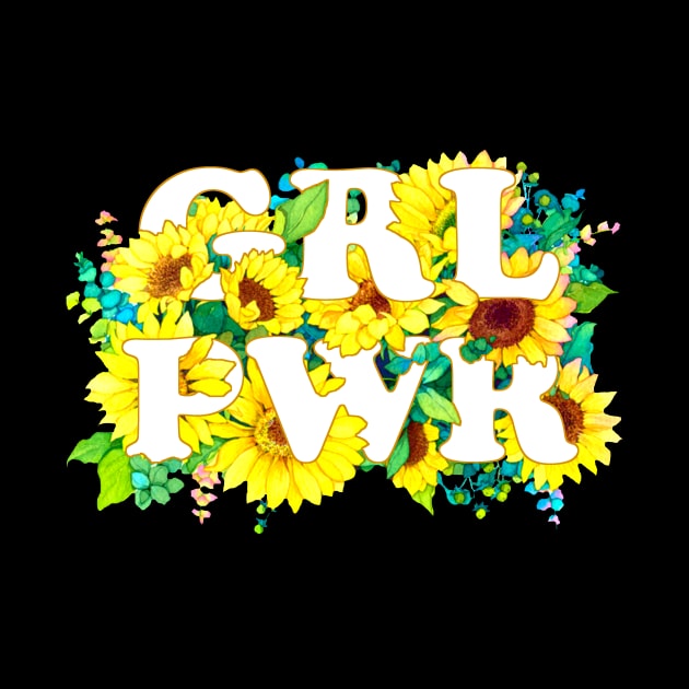 Girl Power Feminist Quotes Floral Sunflower Design Womens Gift by Bezra