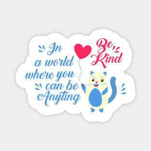 Cute kitten with a balloon and text be kind Magnet