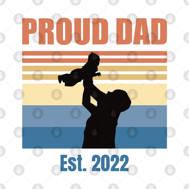 Proud Dad Est 2022 | First Time Dad | First Fathers Day by DPattonPD