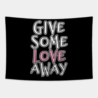 'Give Some Love' Radical Kindness Anti Bullying Shirt Tapestry