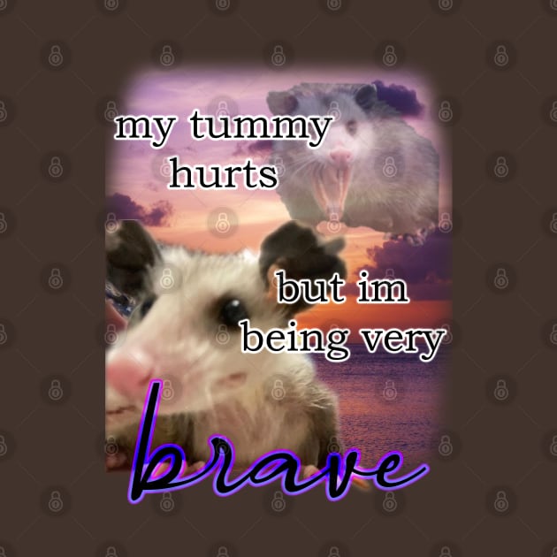 i have a tummy ache but im being very brave possum by InMyMentalEra