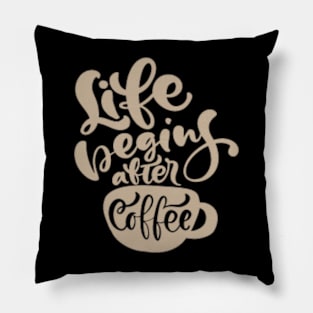 Life Begins After Coffee, Coffee Mate, Cappuccino, Coffee Lover Gift Idea, Latte, But First Coffee. Pillow