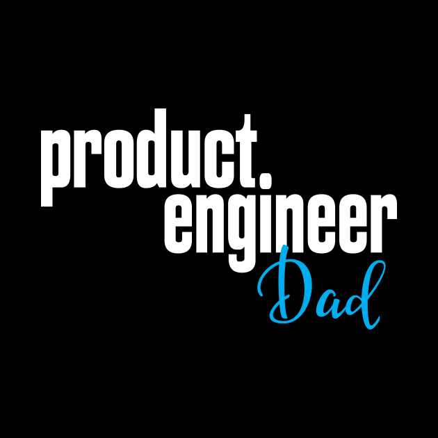 Product Engineer Dad Product Engineering by ProjectX23Red