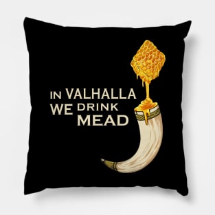 In valhalla we drink mead Pillow