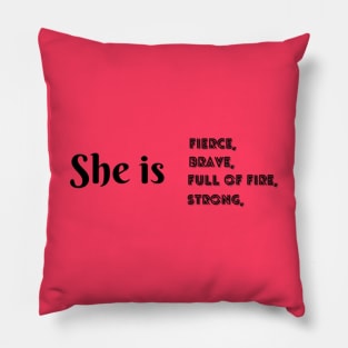 She Is Fierce, She is Full of Fire, She is Brave, She is Strong, empowered women empower women Pillow