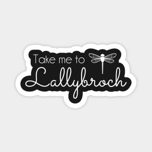 Outlander inspired Take me to Lallybroch Dragonfly - white text Magnet