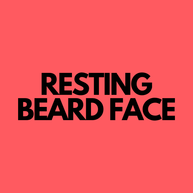 Resting Beard Face by Arch City Tees