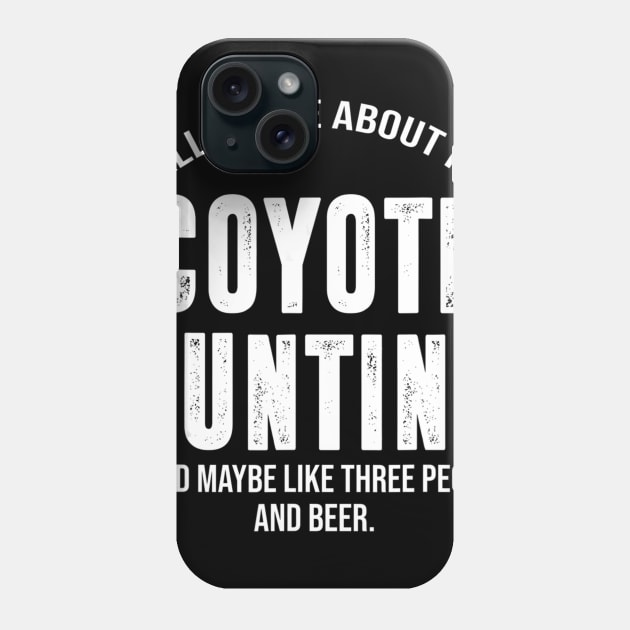 Funny Coyote Hunting Shirts For Men Women Hunter Gifts Phone Case by wcfrance4