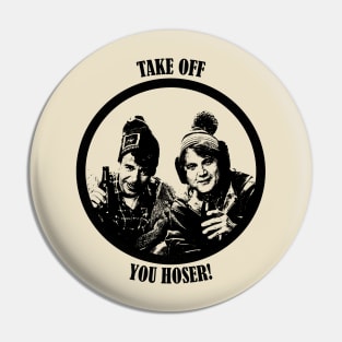 Take Off, You Hoser! Pin