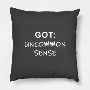 Got Uncommon Sense Pillow