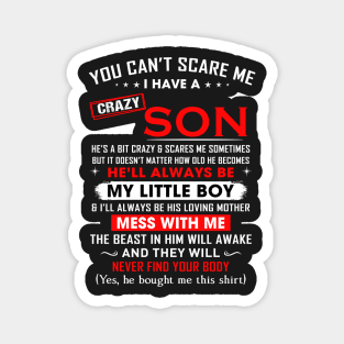 You can't scare me I have a crazy son Magnet