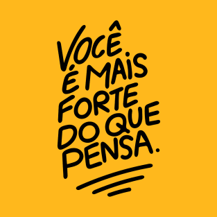 Você é mais forte do que pensa T-Shirt