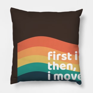 first i thin about that then what i move on bitch Pillow