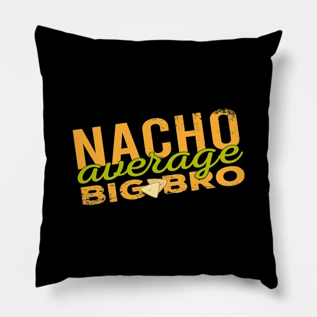 Nacho Average Big Bro - Food Pun Pillow by Zen Cosmos Official
