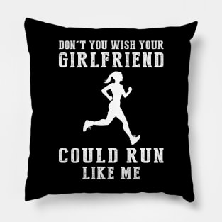 Sprinting Humor: Don't You Wish Your Girlfriend Could Run Like Me? Pillow