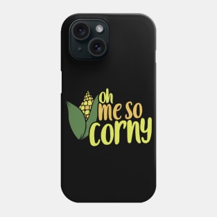 OH me so corny Phone Case