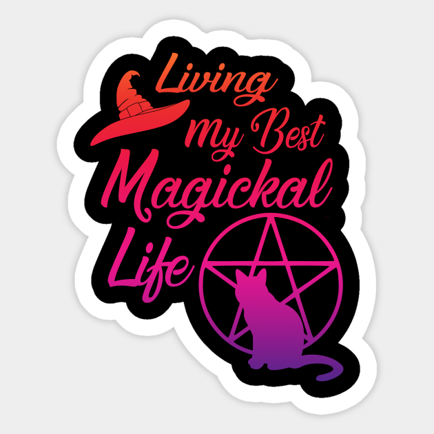 Living My Best Magickal Life Rainbow Pentacle Cheeky Witch - Wiccan Best Life Cat And Pentacle - Sticker