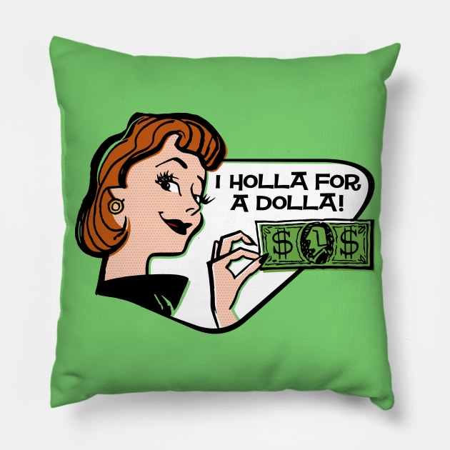 Holla For A Dolla Pillow by RTROstock