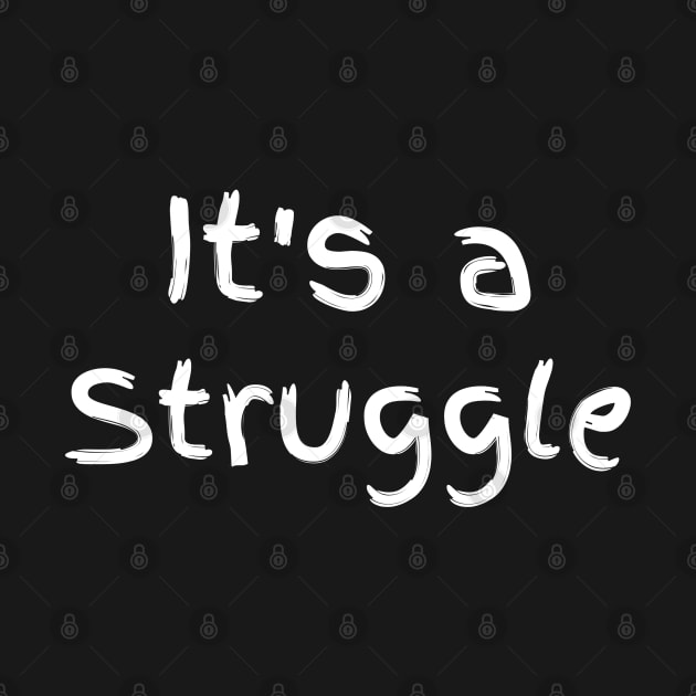 "It's a Struggle" by MCsab Creations