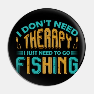 I don't need therapy I just need to go fishing Pin