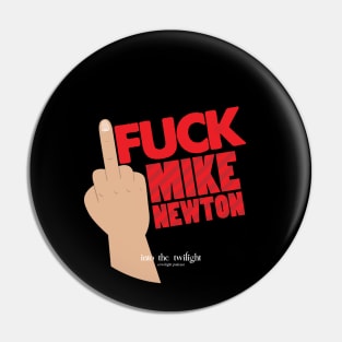 F**k Mike Newton Pin