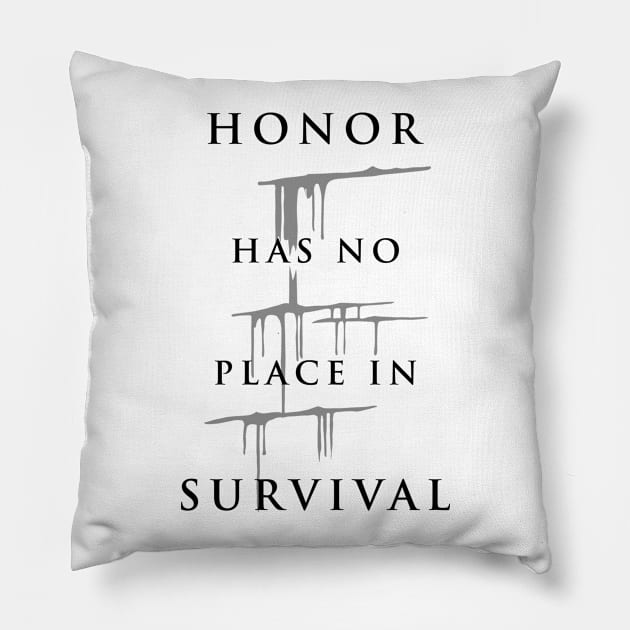 Carve The Mark - Honor Has No Place In Survival Pillow by BadCatDesigns