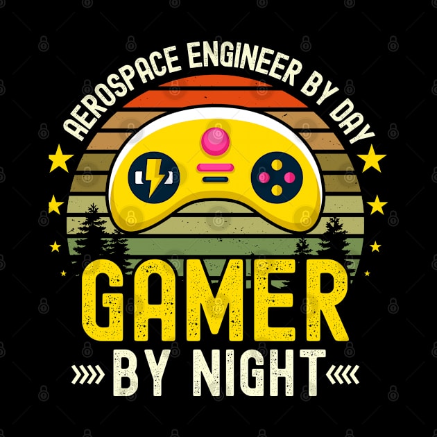 Aerospace engineering Lover by Day Gamer By Night For Gamers by ARTBYHM