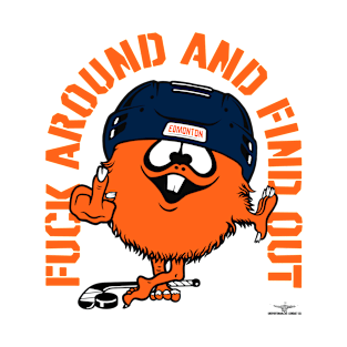 FUCK AROUND AND FIND OUT EDMONTON T-Shirt