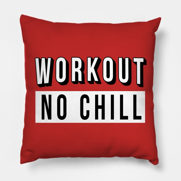 Workout No Chill Pillow by Lord Teesus