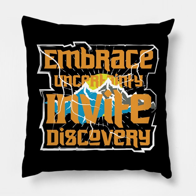 Embrace Uncertainity Invite Discovery Pillow by T-Shirt Attires