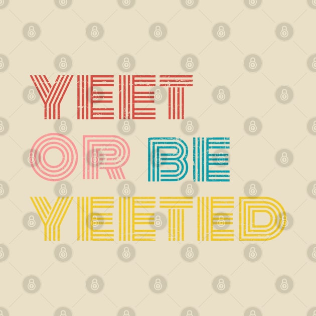 yeet or be yeeted by Truntlessart