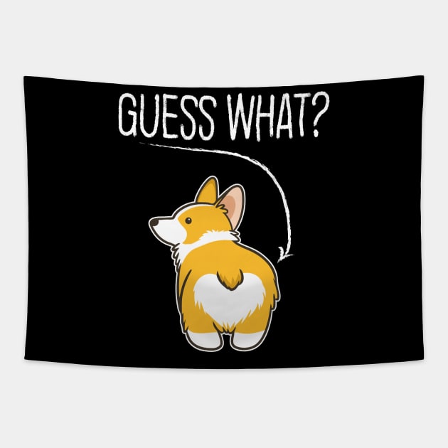 Guess What Corgi Butt Funny Dog Lover Gift Tapestry by BadDesignCo