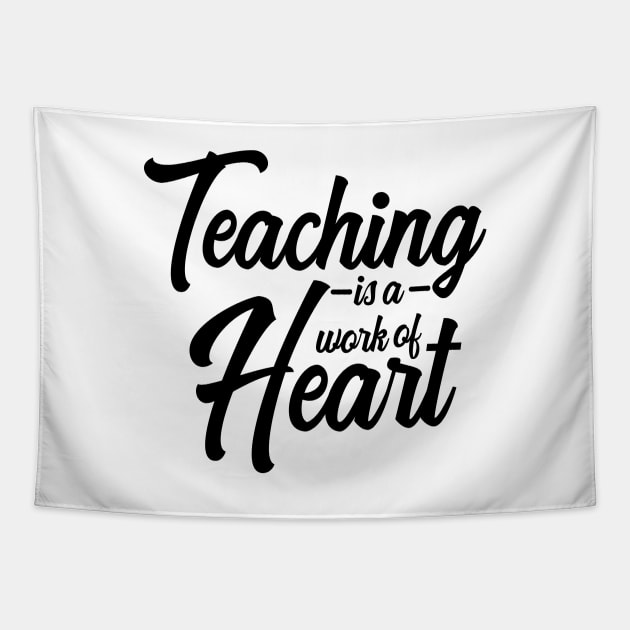 'Teaching Is A Work Of Heart' Education For All Shirt Tapestry by ourwackyhome