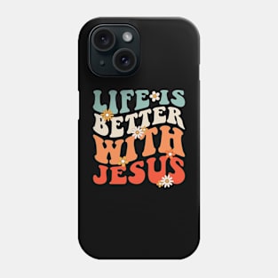 Life is better with Jesus Phone Case