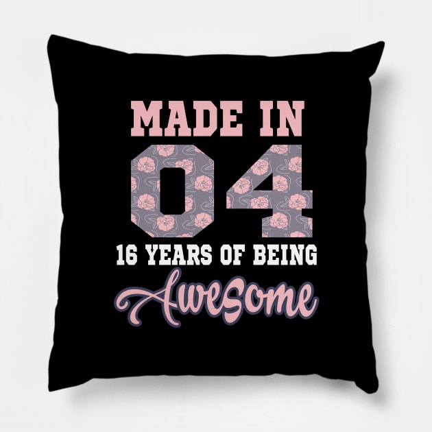 Made in 04..16 years of being awesome..16th birthday gift Pillow by DODG99