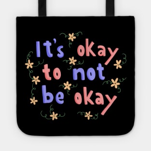 It’s Okay Not To Be Okay Lettering Quote Tote