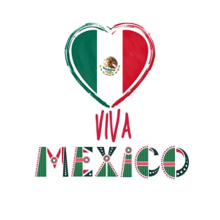 Viva Mexico - Mexican flag independence day T-Shirt