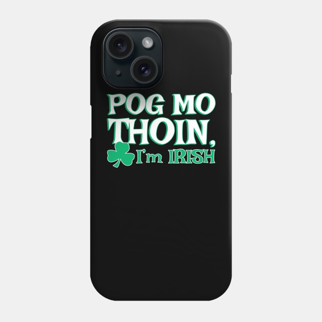 Pog Mo Thoin I'm Irish | Irish Quote Phone Case by Bersama Star