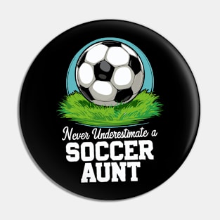 Never Underestimate A Soccer Aunt. Soccer Pin