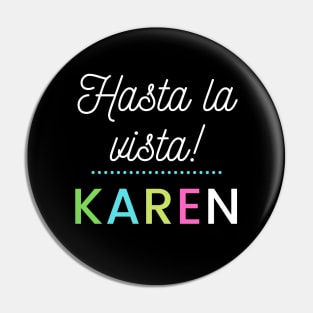 Hasta la vista Karen Pin