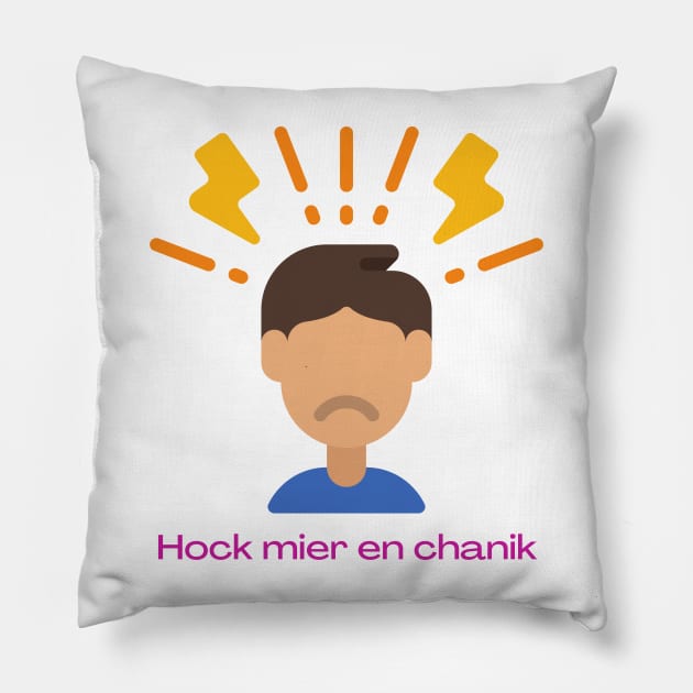 Hock mier en chanik -Funny Yiddish Quotes Pillow by MikeMargolisArt