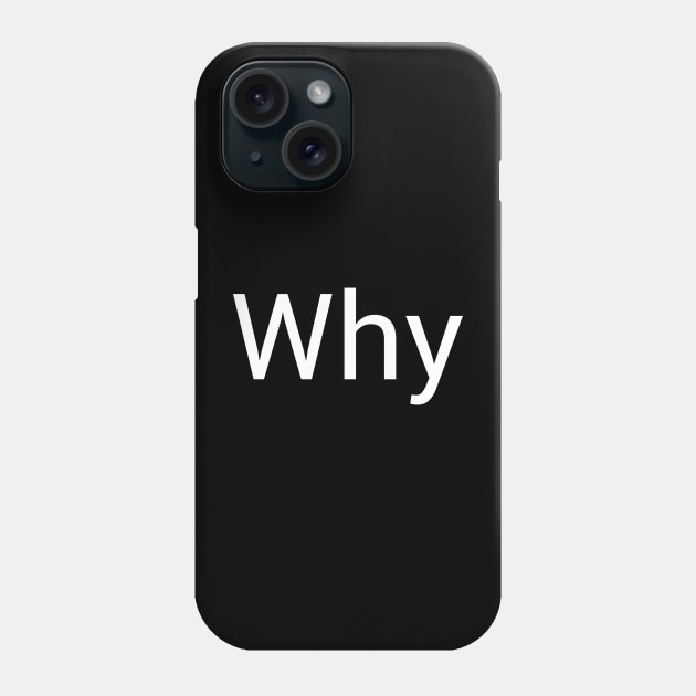 Why Phone Case by Wild man 2