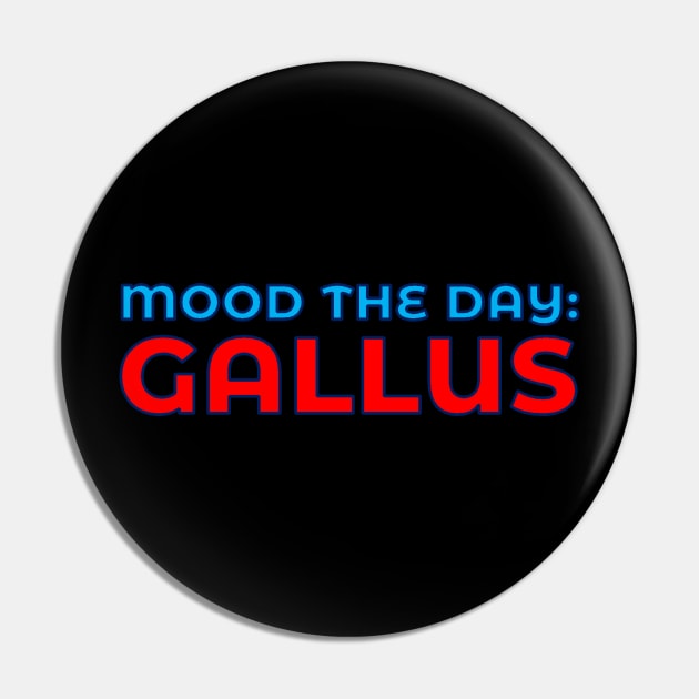 Scottish Humour - Mood The Day - Gallus Pin by TimeTravellers