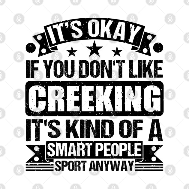 It's Okay If You Don't Like Creeking It's Kind Of A Smart People Sports Anyway Creeking Lover by Benzii-shop 